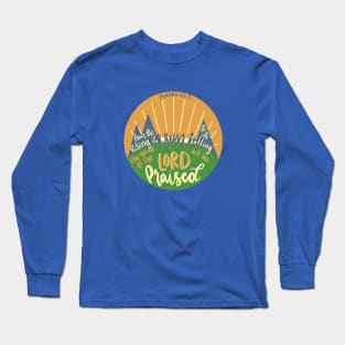 Psalms 113:3 - The Lord will be praised Long Sleeve T-Shirt